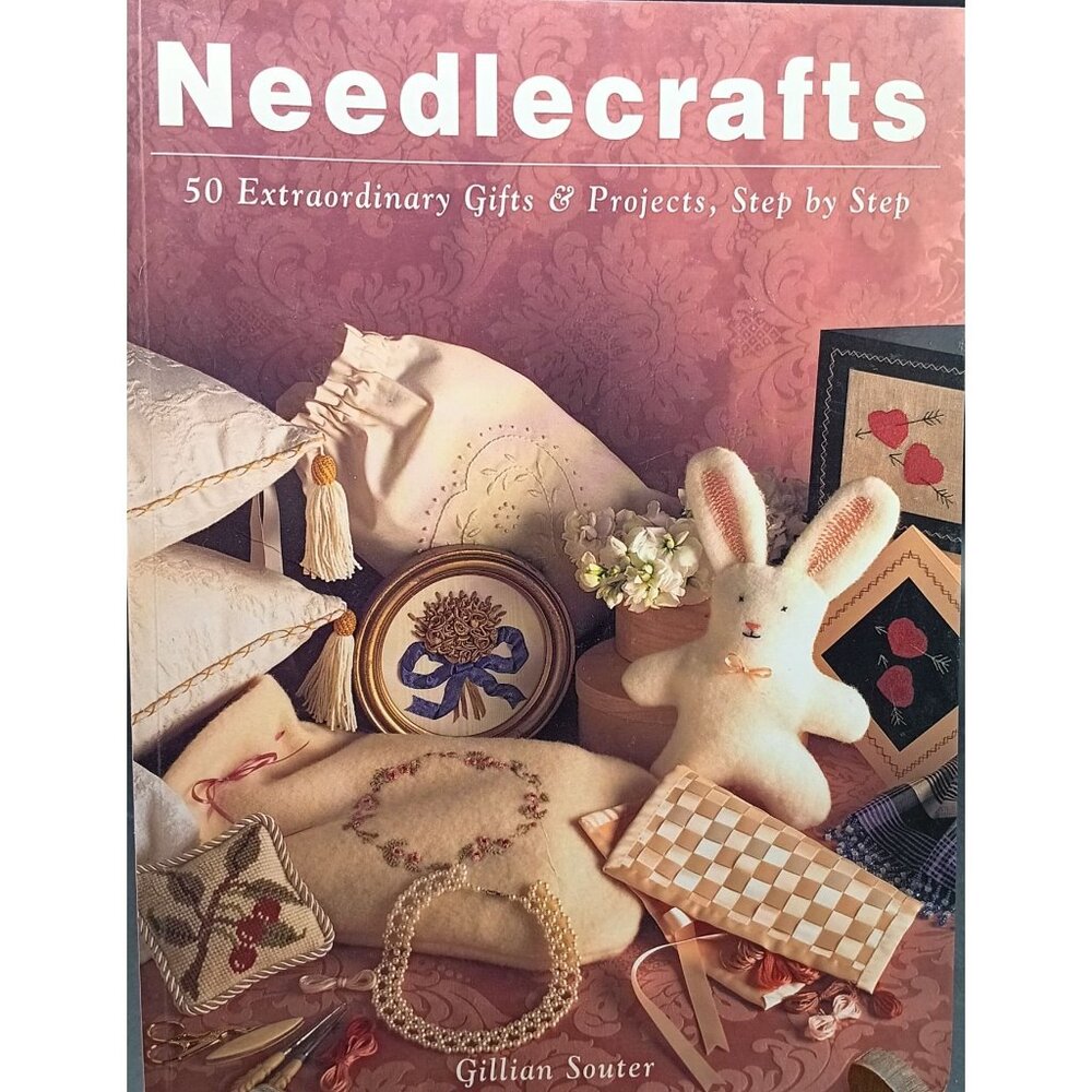 Needlecrafts Book By Gillian Souter - 50 Extraordinary Gifts & Projects Step By